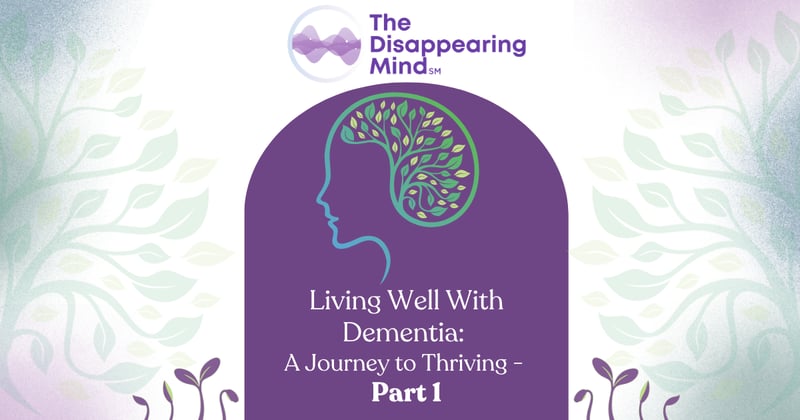 Living Well With Dementia: A Journey to Thriving - Part 1