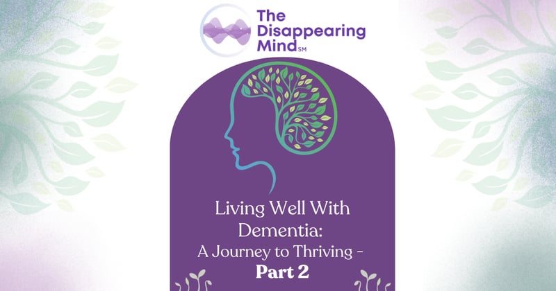 Living Well With Dementia: A Journey to Thriving - Part 2