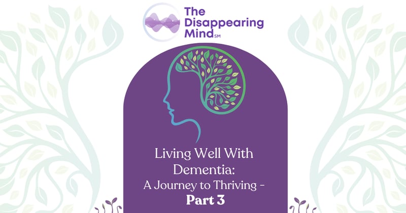 Living Well With Dementia: A Journey to Thriving - Part 3