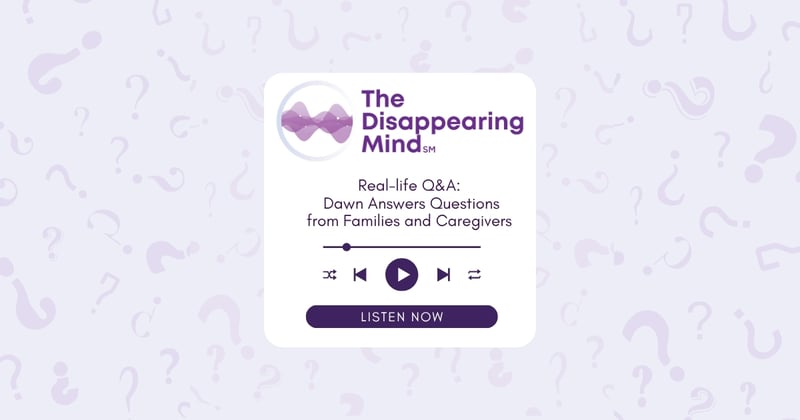 Real-life Q&A: Dawn Answers Questions from Families and Caregivers